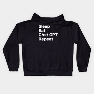 Eat, Sleep, Chat GPT, Repeat. WHITE Kids Hoodie